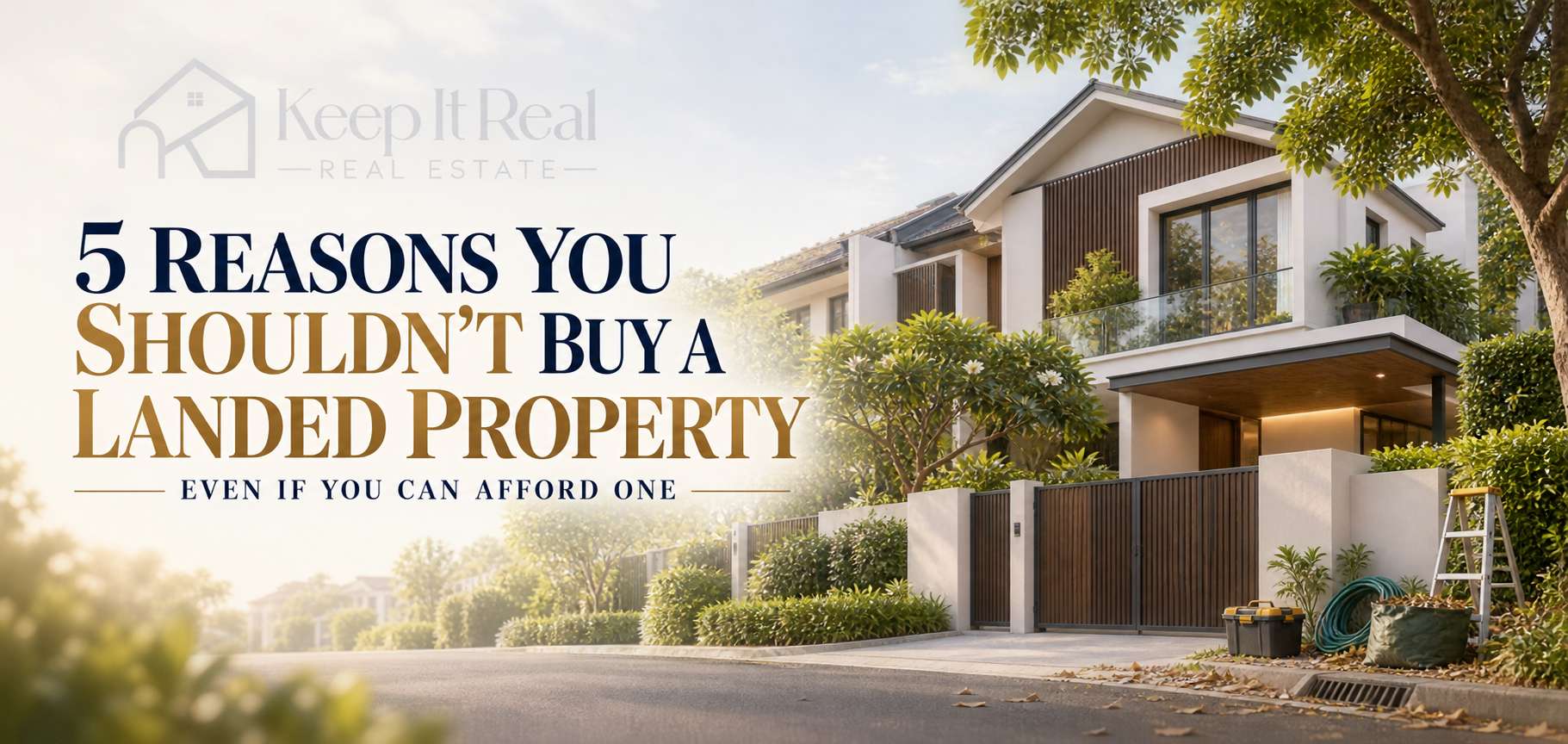5 Reasons You Shouldn't Buy a Landed Property (Even If You Can Afford One)