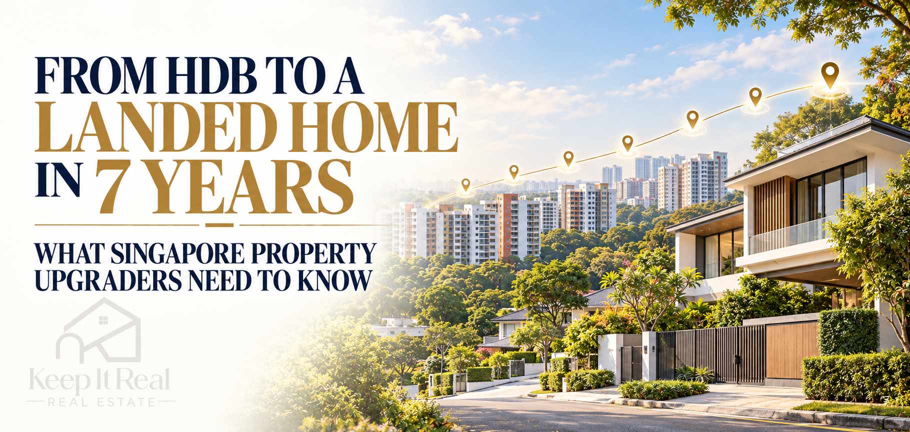 From HDB to a Landed Home in 7 Years: What Singapore Property Upgraders Need to Know
